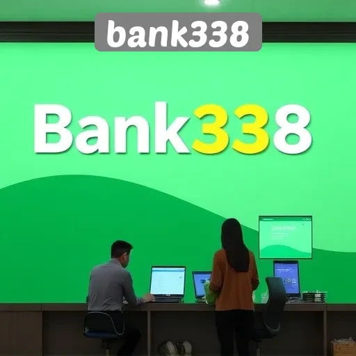 Transaksi Aman dan Mudah di Bank338